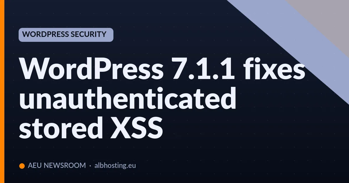WordPress 7.1.1 fixes unauthenticated stored XSS
